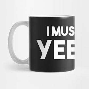 I must Yeet Mug